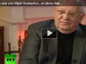Entrevista con Mijaíl Gorbachov, el último líder de la Unión Soviética | Recurso educativo 19584